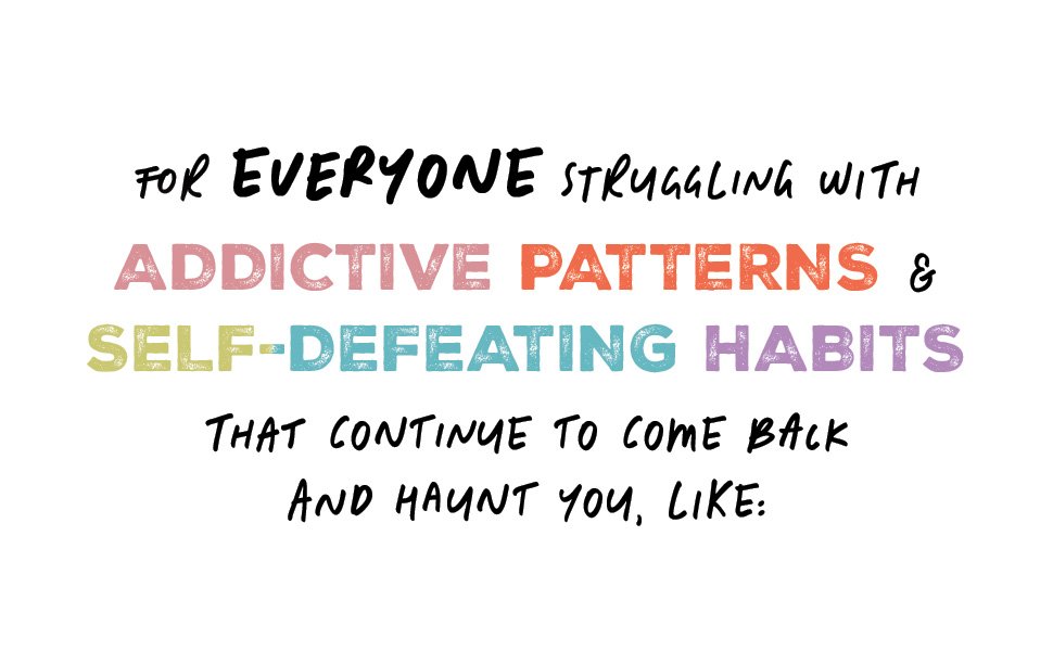 do you feel like the same self-destructive habits and patterns always come back to haunt you?